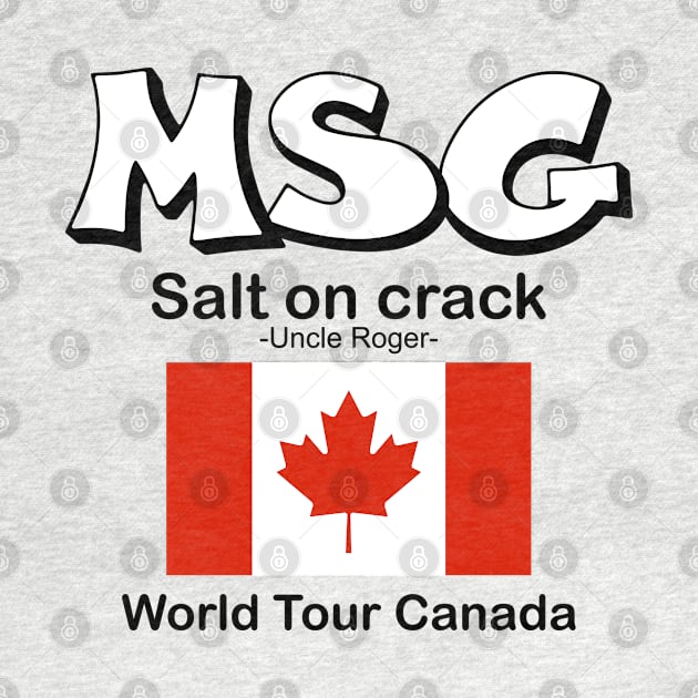 MSG, Salt on crack - Uncle Roger World Tour Canada by kimbo11